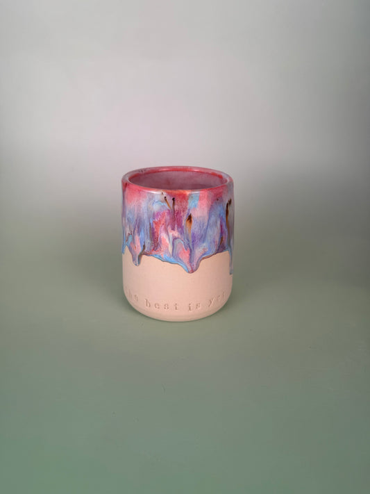 The best is yet to come. Drippy cup